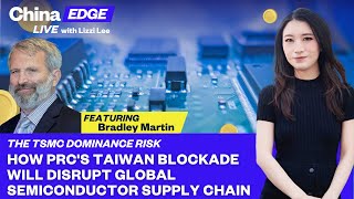 Bradley Martin|08.10.2022| How PRC's Taiwan Blockade Will Disrupt Global Semiconductor Industry