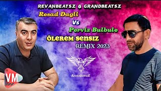 RevanBeatsZ & GrandBeatsZ - Ölerem Sensiz Remix 2023 (ft Rəsad Dağlı,Perviz Bülbüle)