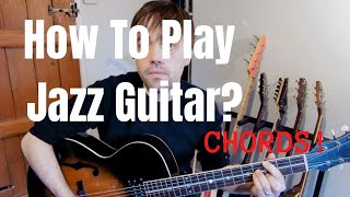 Five chords to play any Jazz tune - Where To Start With Jazz Guitar, Lesson 1 - Basic Chord Voicings