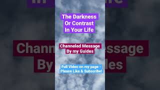 The DARKNESS in Your Life, Reaching for the Light, Channeled Message by My Spirit Guides #channeling