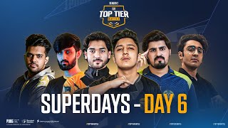 Top Tier Battle | S2 - SUPERDAYS | DAY 6 | ft bablu, qwerty, star.