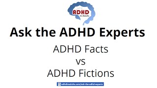 ADHD Facts and Fiction , ADHD in Adults