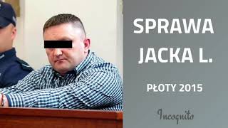 Sprawa Jacka L. - Płoty 2015 | Podcast Kryminalny