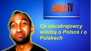 Co obcokrajowcy wiedzą o Polsce i o Polakach