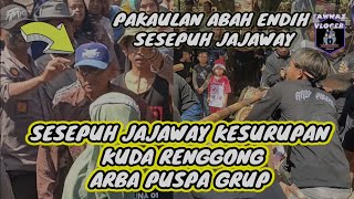 PAKAULAN  SESEPUH ABAH ENDIH JAJAWAY.. HISTERISSSSSSS ARBA PUSPA