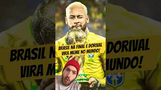 BRASIL JÁ ESTÁ na FINAL da COPA! - DORIVAL JR VIRA MEME? #neymar #selecaobrasileira #futebol