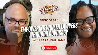 Empowering Women Lawyers in Trial Advocacy | Episode 146 with Sarah Williams