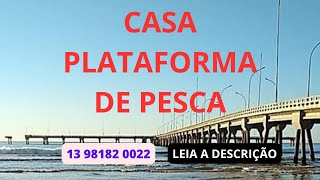 Casa plataforma de pesca Mongaguá