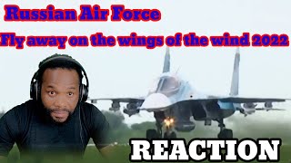 Russian Air Force - "Fly away on the wings of the wind" (2022) REACTION