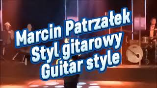 Marcin Patrzałek - objaśnia jego styl gitarowy/explains his guitar style