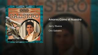 Amores Como el Nuestro - Jerry Rivera