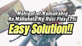 Mabigat At Kumakabig na manubela Ni Rusi Flex 125i Easy Solution