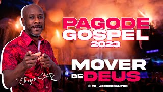 PAGODE 2023 GOSPEL - MOVER DE DEUS / CANTOR - JOEZER SANTOS