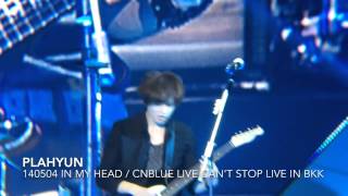 140504 IN MY HEAD / CNBLUE LIVE CANT STOP IN BKK