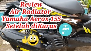 Review Air Radiator Yamaha Aerox 155 Setelah Dikuras