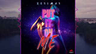 Zerimar - Put It On Me