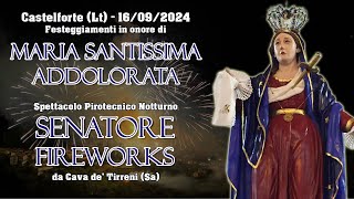 CASTELFORTE (Lt) - MARIA Ss. ADDOLORATA 2024 - SENATORE FIREWORKS (Night Show)