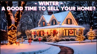 IS WINTER A GOOD TIME TO SELL YOUR HOME?