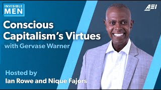 Gervase Warner: Conscious Capitalism’s Virtues | THE INVISIBLE MEN