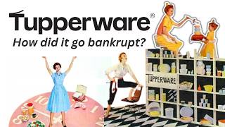 Tupperware entire success history and bankruptcy explained in 10 minutes