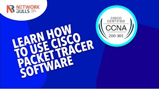 CCNA 200 - 301 - Lesson 48: Learn how to use Cisco Packet Tracer Software