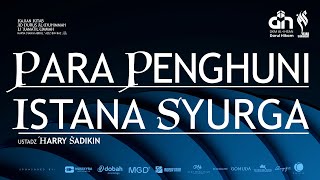 🔴[ LIVE ] PARA PENGHUNI ISTANA SYURGA - USTADZ HARRY SADIKIN حفظه الله تعالى