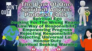 Spiritual Ego, Seeking For The Wrong Reasons, Law/Way of Responsibility, Empowering Progress,Warning