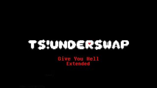 Give You Hell  - TS!Underswap OST Extended