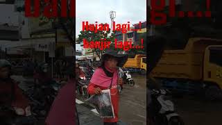 hujan lagi...! banjir lagi...!