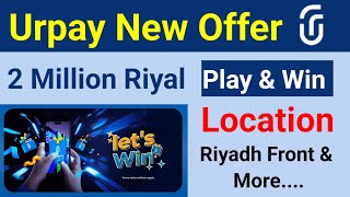 Urpay New Offer | Let's Win 2 Million Riyal  Prize | Start Game & Win |#riyadh #dammam #jiddah