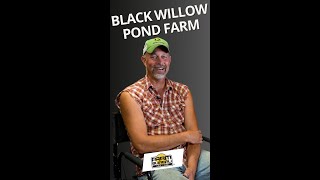 Black Willow Pond -  Why we farm.