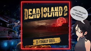 Dead Island 2 - EARLY RELEASE and Free Weapon