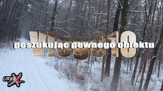 Vlog010 - poszukując pewnego obiektu - URBEX projekt