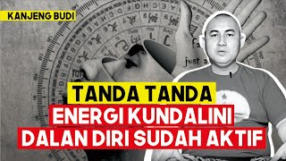 TANDA TANDA ENERGI KUNDALINI DALAM DIRI SUDAH AKTIF - KANJENG BUDI