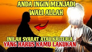 ANDA INGIN MENJADI WALI ALLAH❗INILAH SYARAT DAN KRITERIA YANG HARUS KAMU LAKUKAN