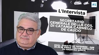 Intervista al Segretario Generale della Cgil di Catania Carmelo De Caudo