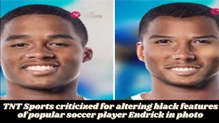 Black Brazilians outraged over TNT Sports' changing soccer player's face in photo