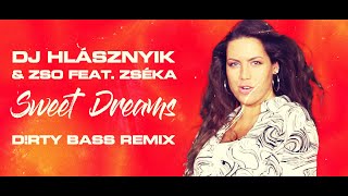 DJ Hlásznyik & Zso. feat. Zséka - Sweet Dreams (D!rty Bass Remix) [2022] [Euritmics Cover]