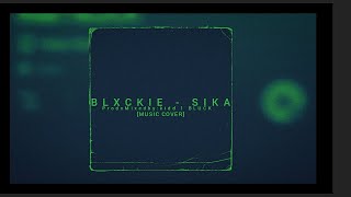 BLXCKIE - SIKA (Cover.by. kidd 1 BLUCK)