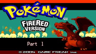 Pokémon FireRed [Game Boy Advance] - Part 1