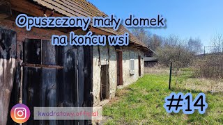 Opuszczony mały domek na końcu wsi #14 - kwadratowy urbex