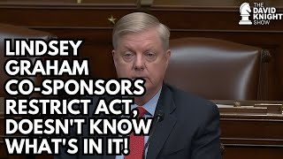 Lindsey Graham Co-Sponsors RESTRICT Act, Doesn't Know What's In It!