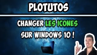 CHANGER LES ICONES SUR WINDOWS 10 !