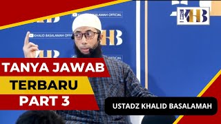 TANYA JAWAB USTADZ KHALID BASALAMAH TERBARU || PART 3 || 2023||2024