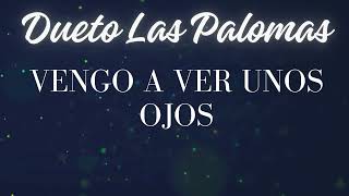 Dueto Las Palomas - Vengo a Ver Unos Ojos (Audio)