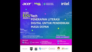 Seminar hybrid Acer Edu Tech 2023: Penerapan Literasi Digital Untuk Pendidikan Masa Depan