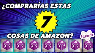 🤑¿COMPRARIAS ALGUNA DE ESTAS 【7】 COSAS DE AMAZON?