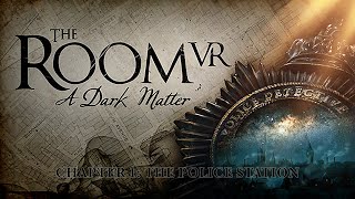 The Room VR: A Dark Matter - Chapter I: The Police Station