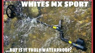 WHITES MX SPORT METAL DETECTOR.. but is it truly waterproof?