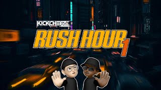 KICKCHEEZE: RUSH HOUR 1 (5K Mix)